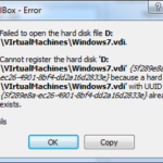 FIX: VirtualBox Failed to open Hard Disk file. Cannot register virtual hard disk because a disk with the same UUID already exists.(Solved)