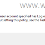 FIX: This task requires that the user account specified has Log on as batch job rights.